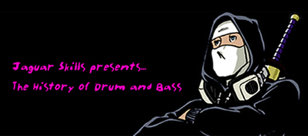 Jaguar Skills presents... The history of Drum and bass